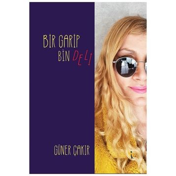 Bir Garip Bin Deli Güner Çakır