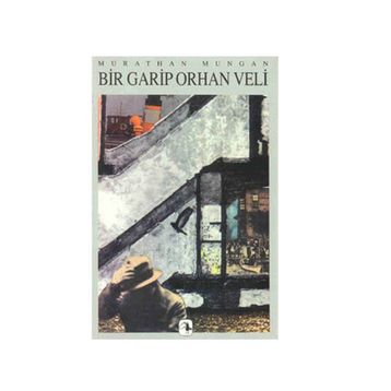 Bir Garip Orhan Veli - Murathan Mungan