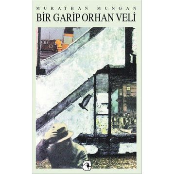 Bir Garip Orhan Veli - Murathan Mungan