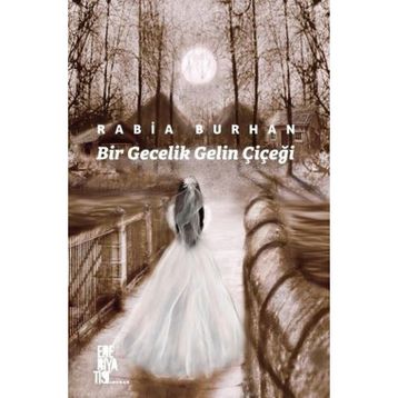 Bir Gecelik Gelin Çiçeği Rabia Burhan