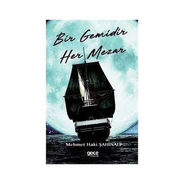 Bir Gemidir Her Mezar - Mehmet Haki Şahinalp