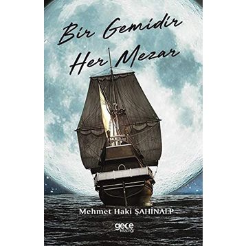 Bir Gemidir Her Mezar - Mehmet Haki Şahinalp