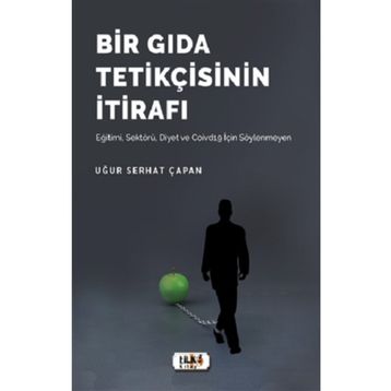 Bir Gıda Tetikçisinin İtirafı - Uğur Serhat Çapan
