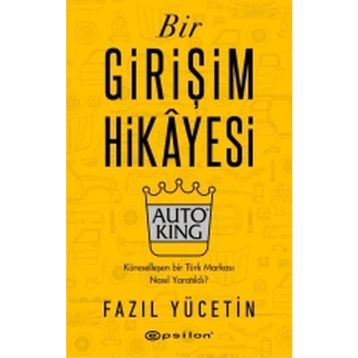 Bir Girişim Hikayesiauto King - Fazıl Yücetin