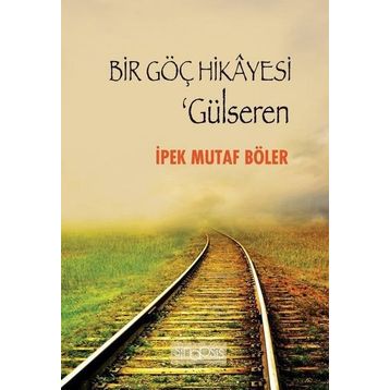 Bir Göç Hikayesi - Gülseren - İpek Mutaf Böler