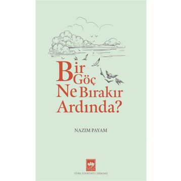 Bir Göç Ne Bırakır Ardında ? - Nazım Payam