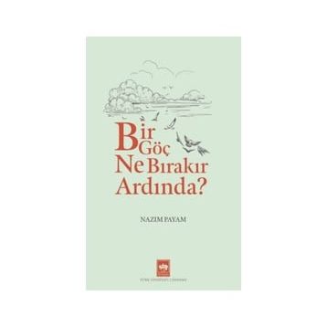 Bir Göç Ne Bırakır Ardında ? - Nazım Payam