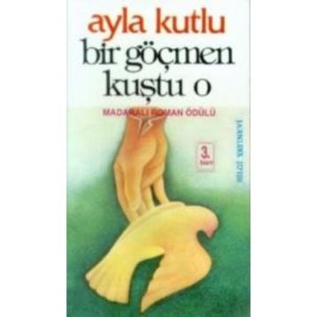 Bir Göçmen Kuştu O - Ayla Kutlu