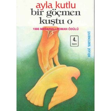 Bir Göçmen Kuştu O - Ayla Kutlu