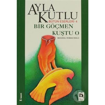 Bir Göçmen Kuştu O - Ayla Kutlu