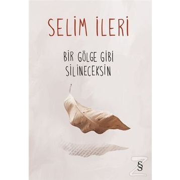 Bir Gölge Gibi Silineceksin - Selim İleri