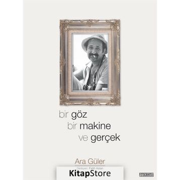 Bir Göz Bir Makine ve Gerçek - Ara Güler