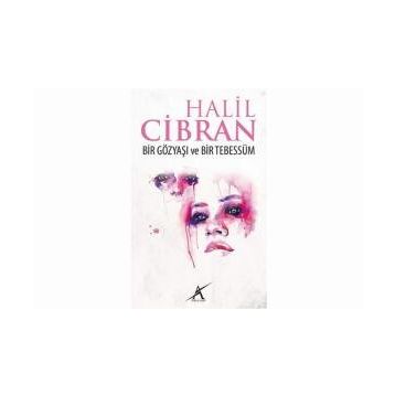 BIR GÖZYAŞI BIR TEBESSÜM - HALIL CIBRAN