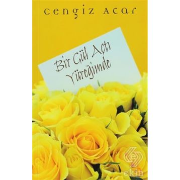 Bir Gül Açtı Yüreğimde - Cengiz Acar