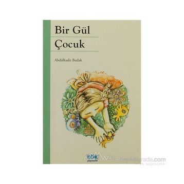 Bir Gül Çocuk - Abdülkadir Budak