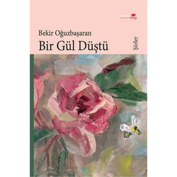 BIR GÜL DÜŞTÜ - BEKIR OĞUZBAŞARAN