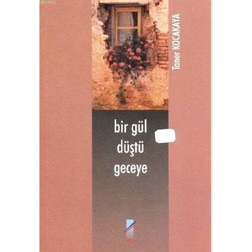 Bir Gül Düştü Geceye - Taner Kocakaya