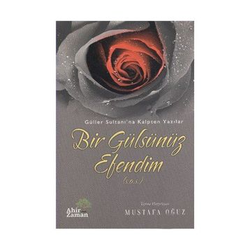 BIR GÜLSÜNÜZ EFENDIM - MUSTAFA OĞUZ