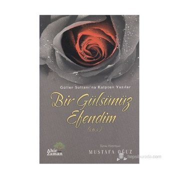 BIR GÜLSÜNÜZ EFENDIM - MUSTAFA OĞUZ