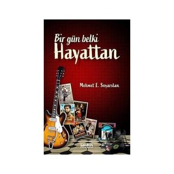 Bir Gün Belki Hayattan - Mehmet E. Soyarslan