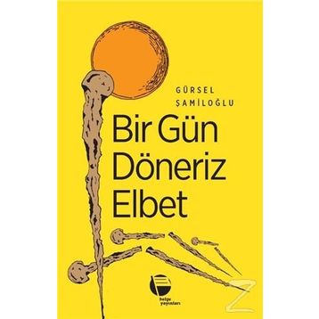 Bir Gün Döneriz Elbet - Gürsel Şamiloğlu