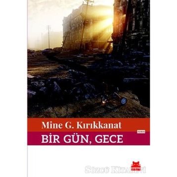 Bir Gün, Gece - Mine G. Kırıkkanat