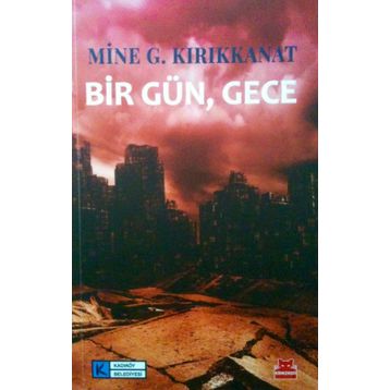 Bir Gün, Gece - Mine G. Kırıkkanat
