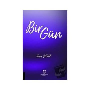 Bir Gün - Yasin Çevik - Akademisyen Kitabevi