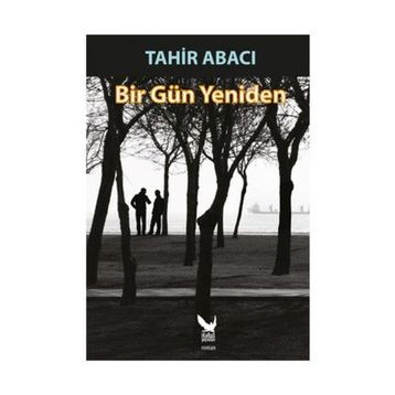 Bir Gün Yeniden - Tahir Abacı