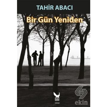 Bir Gün Yeniden - Tahir Abacı