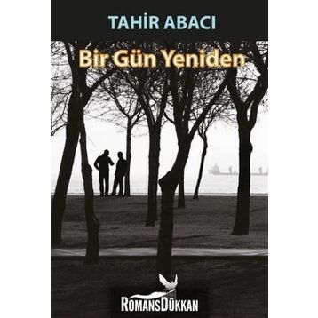 Bir Gün Yeniden - Tahir Abacı