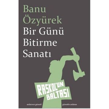Bir Günü Bitirme Sanatı - Banu Özyürek