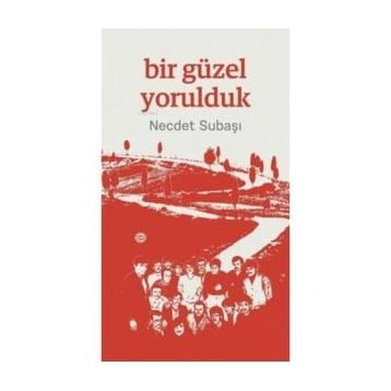 Bir Güzel Yorulduk Necdet Subaşı