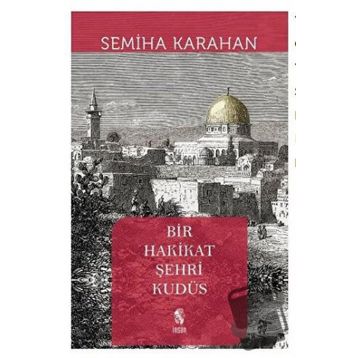 Bir Hakikat Şehri Kudüs - Semiha Karahan