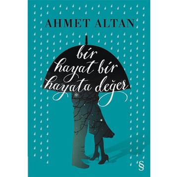 Bir Hayat Bir Hayata Değer - Ahmet Altan
