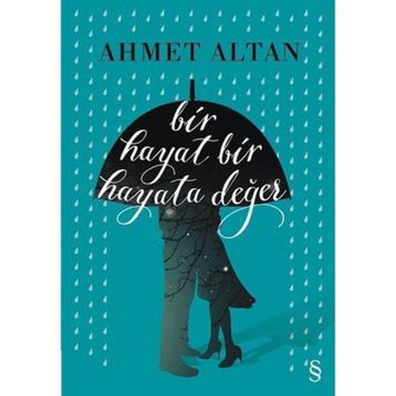 Bir Hayat Bir Hayata Değer - Ahmet Altan