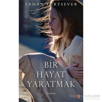 Bir Hayat Yaratmak - Erhan Yurtsever