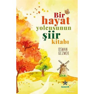 Bir Hayat Yolcusunun Şiir Kitabı - Osman Gezmek