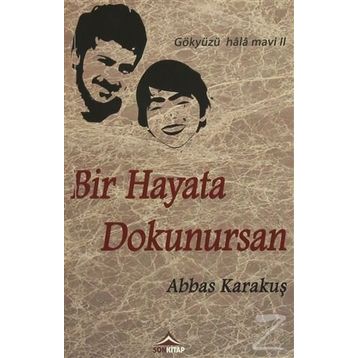Bir Hayata Dokunursan - Abbas Karakuş