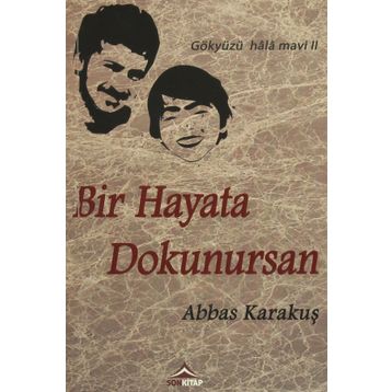 Bir Hayata Dokunursan - Abbas Karakuş