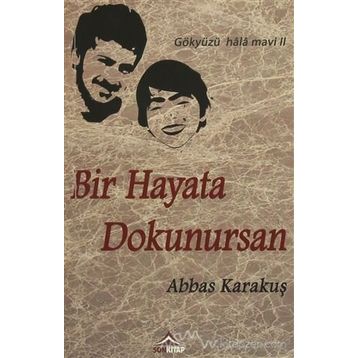 Bir Hayata Dokunursan - Abbas Karakuş