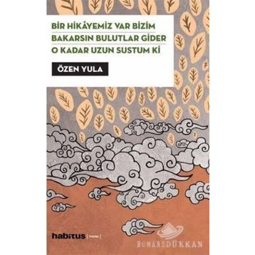 Bir Hikayemiz Var Bizim - Bakarsın Bulutlar Gider - O Kadar Uzun Sustum Ki (3 Oyun Birarada) - Özen Yula