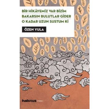 Bir Hikayemiz Var Bizim - Bakarsın Bulutlar Gider - O Kadar Uzun Sustum Ki (3 Oyun Birarada) - Özen Yula