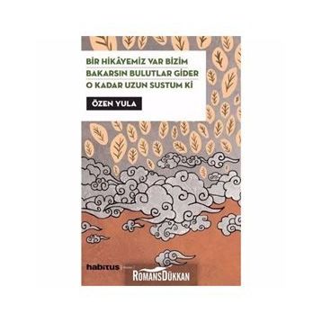 Bir Hikayemiz Var Bizim - Bakarsın Bulutlar Gider - O Kadar Uzun Sustum Ki (3 Oyun Birarada) - Özen Yula