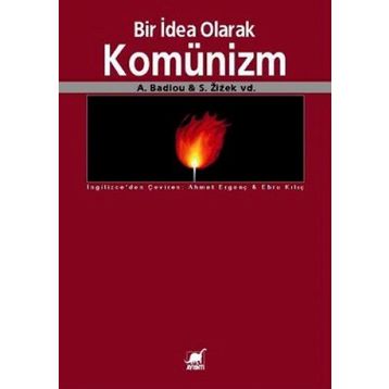 BIR İDEA OLARAK KOMÜNİZM - A. BADIOU;S. ZIZEK VD.