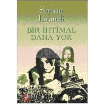 BIR İHTİMAL DAHA YOK - SEYHAN LIVANELI