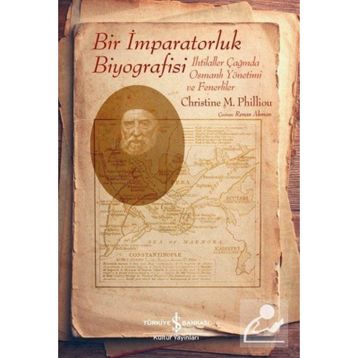 Bir İmparatorluk Biyografisi - Christine M. Philliou