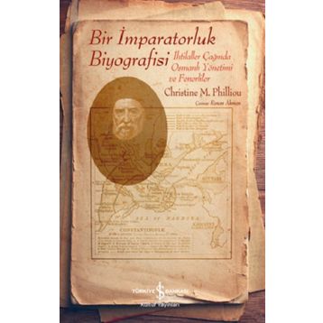 Bir İmparatorluk Biyografisi - Christine M. Philliou
