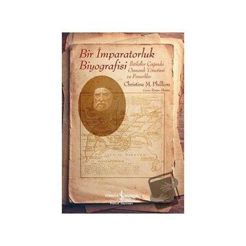Bir İmparatorluk Biyografisi - Christine M. Philliou