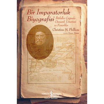 Bir İmparatorluk Biyografisi - Christine M. Philliou
